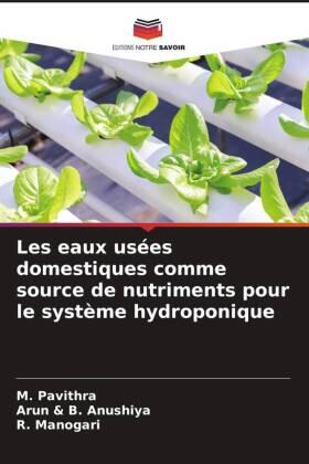 Pavithra / B. Anushiya / Manogari |  Les eaux usées domestiques comme source de nutriments pour le système hydroponique | Buch |  Sack Fachmedien