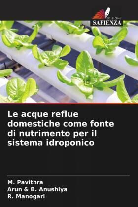 Pavithra / B. Anushiya / Manogari |  Le acque reflue domestiche come fonte di nutrimento per il sistema idroponico | Buch |  Sack Fachmedien