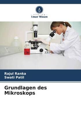 Ranka / Patil | Grundlagen des Mikroskops | Buch | 978-620-608005-3 | sack.de