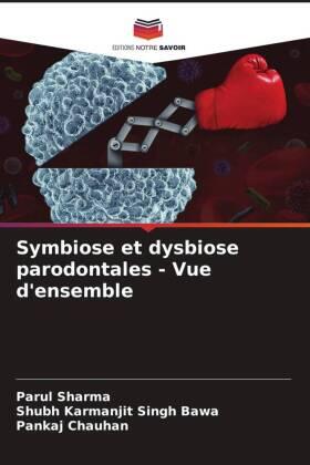 Sharma / Bawa / Chauhan |  Symbiose et dysbiose parodontales - Vue d'ensemble | Buch |  Sack Fachmedien