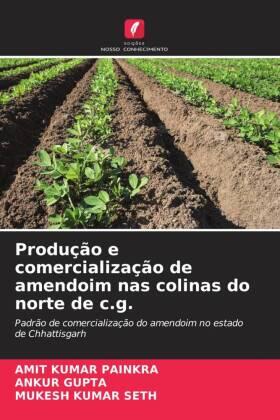 Painkra / Gupta / Seth |  Produção e comercialização de amendoim nas colinas do norte de c.g. | Buch |  Sack Fachmedien
