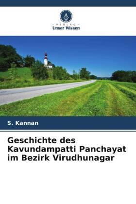 Kannan |  Geschichte des Kavundampatti Panchayat im Bezirk Virudhunagar | Buch |  Sack Fachmedien