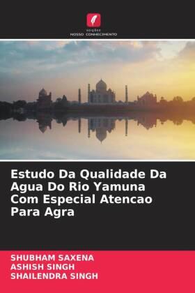 Saxena / Singh |  Estudo Da Qualidade Da Agua Do Rio Yamuna Com Especial Atencao Para Agra | Buch |  Sack Fachmedien