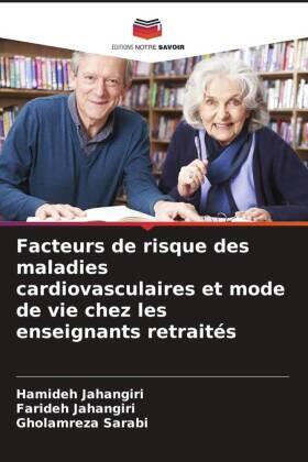Jahangiri / Sarabi |  Facteurs de risque des maladies cardiovasculaires et mode de vie chez les enseignants retraités | Buch |  Sack Fachmedien