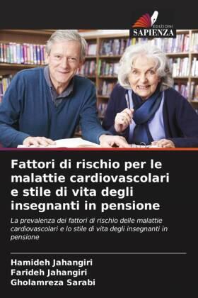 Jahangiri / Sarabi |  Fattori di rischio per le malattie cardiovascolari e stile di vita degli insegnanti in pensione | Buch |  Sack Fachmedien