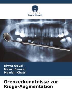 Goyal / Bansal / Khatri |  Grenzerkenntnisse zur Ridge-Augmentation | Buch |  Sack Fachmedien