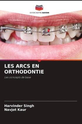 Singh / Kaur |  LES ARCS EN ORTHODONTIE | Buch |  Sack Fachmedien