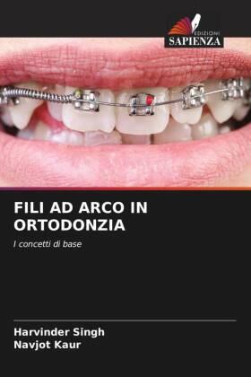 Singh / Kaur |  FILI AD ARCO IN ORTODONZIA | Buch |  Sack Fachmedien