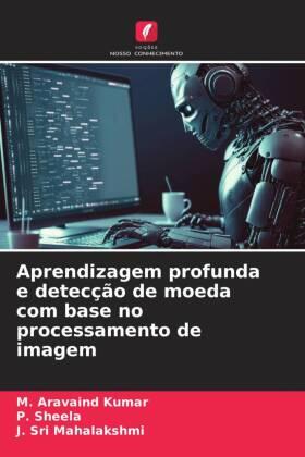 Kumar / Sheela / Mahalakshmi |  Aprendizagem profunda e detecção de moeda com base no processamento de imagem | Buch |  Sack Fachmedien