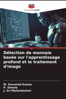 Kumar / Sheela / Mahalakshmi |  Détection de monnaie basée sur l'apprentissage profond et le traitement d'image | Buch |  Sack Fachmedien
