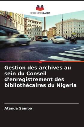 Sambo | Gestion des archives au sein du Conseil d'enregistrement des bibliothécaires du Nigeria | Buch | 978-620-609107-3 | sack.de