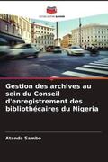 Sambo |  Gestion des archives au sein du Conseil d'enregistrement des bibliothécaires du Nigeria | Buch |  Sack Fachmedien