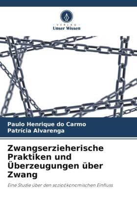 Do Carmo / Alvarenga |  Zwangserzieherische Praktiken und Überzeugungen über Zwang | Buch |  Sack Fachmedien