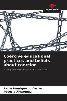 Do Carmo / Alvarenga |  Coercive educational practices and beliefs about coercion | Buch |  Sack Fachmedien