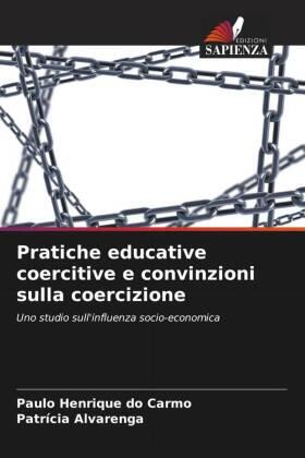 Do Carmo / Alvarenga |  Pratiche educative coercitive e convinzioni sulla coercizione | Buch |  Sack Fachmedien