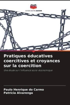 Do Carmo / Alvarenga |  Pratiques éducatives coercitives et croyances sur la coercition | Buch |  Sack Fachmedien