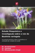 Kumar / Singh |  Estudo fitoquímico e investigação sobre a raiz de Bauhinia variegata | Buch |  Sack Fachmedien