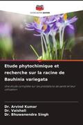 Kumar / Singh |  Etude phytochimique et recherche sur la racine de Bauhinia variegata | Buch |  Sack Fachmedien