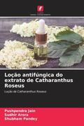Jain / Arora / Pandey |  Loção antifúngica do extrato de Catharanthus Roseus | Buch |  Sack Fachmedien