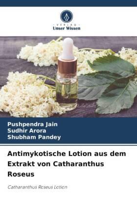 Jain / Arora / Pandey | Antimykotische Lotion aus dem Extrakt von Catharanthus Roseus | Buch | 978-620-610966-2 | sack.de