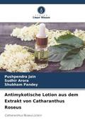 Jain / Arora / Pandey |  Antimykotische Lotion aus dem Extrakt von Catharanthus Roseus | Buch |  Sack Fachmedien