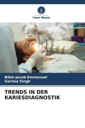 Emmanuel / Singh |  TRENDS IN DER KARIESDIAGNOSTIK | Buch |  Sack Fachmedien