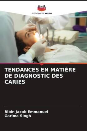 Emmanuel / Singh |  TENDANCES EN MATIÈRE DE DIAGNOSTIC DES CARIES | Buch |  Sack Fachmedien