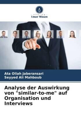 Jaberansari / Mahboub | Analyse der Auswirkung von "similar-to-me" auf Organisation und Interviews | Buch | 978-620-611308-9 | sack.de