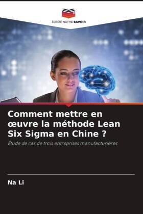 Li |  Comment mettre en ¿uvre la méthode Lean Six Sigma en Chine ? | Buch |  Sack Fachmedien