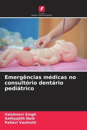 Singh / Naik / Vashisth |  Emergências médicas no consultório dentário pediátrico | Buch |  Sack Fachmedien