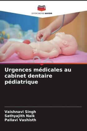 Singh / Naik / Vashisth |  Urgences médicales au cabinet dentaire pédiatrique | Buch |  Sack Fachmedien