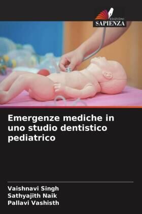 Singh / Naik / Vashisth |  Emergenze mediche in uno studio dentistico pediatrico | Buch |  Sack Fachmedien