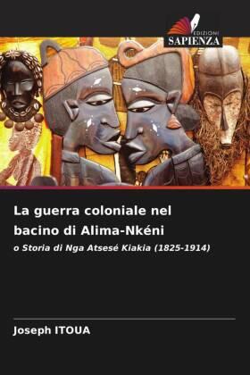 Itoua |  La guerra coloniale nel bacino di Alima-Nkéni | Buch |  Sack Fachmedien