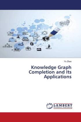 Zhao |  Knowledge Graph Completion and Its Applications | Buch |  Sack Fachmedien