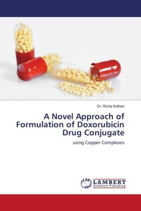 Kothari |  A Novel Approach of Formulation of Doxorubicin Drug Conjugate | Buch |  Sack Fachmedien