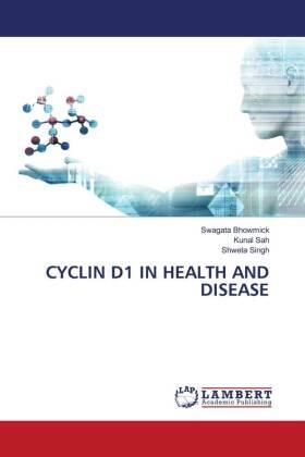 Bhowmick / Sah / Singh |  CYCLIN D1 IN HEALTH AND DISEASE | Buch |  Sack Fachmedien