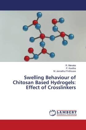 Menaka / Kavitha / Jannathul Firdhouse |  Swelling Behaviour of Chitosan Based Hydrogels: Effect of Crosslinkers | Buch |  Sack Fachmedien