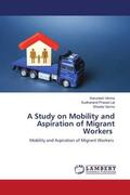 Verma / Lal |  A Study on Mobility and Aspiration of Migrant Workers | Buch |  Sack Fachmedien