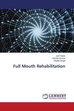 Yadav / Kumar / Singla | Full Mouth Rehabilitation | Buch | 978-620-614505-9 | sack.de