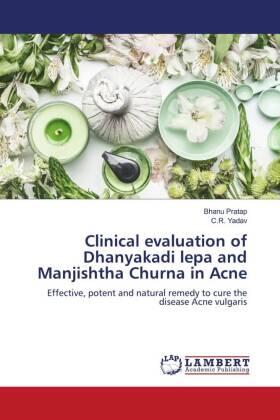 Pratap / Yadav |  Clinical evaluation of Dhanyakadi lepa and Manjishtha Churna in Acne | Buch |  Sack Fachmedien