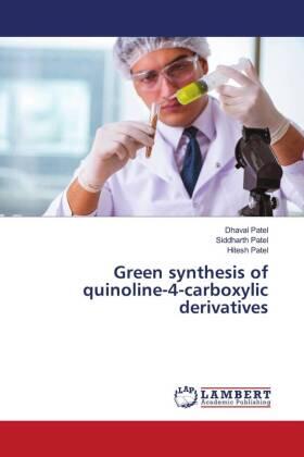 Patel |  Green synthesis of quinoline-4-carboxylic derivatives | Buch |  Sack Fachmedien