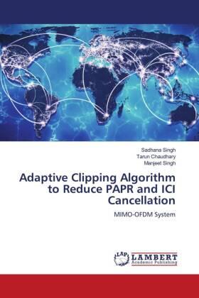 Singh / Chaudhary |  Adaptive Clipping Algorithm to Reduce PAPR and ICI Cancellation | Buch |  Sack Fachmedien