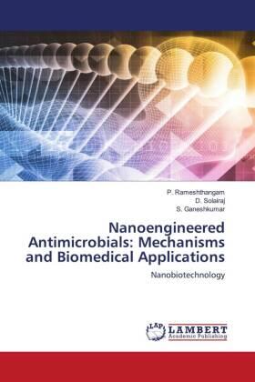 Rameshthangam / Solairaj / Ganeshkumar |  Nanoengineered Antimicrobials: Mechanisms and Biomedical Applications | Buch |  Sack Fachmedien