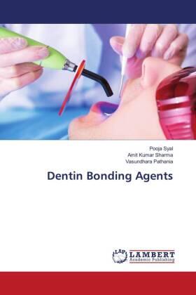 Syal / Sharma / Pathania |  Dentin Bonding Agents | Buch |  Sack Fachmedien