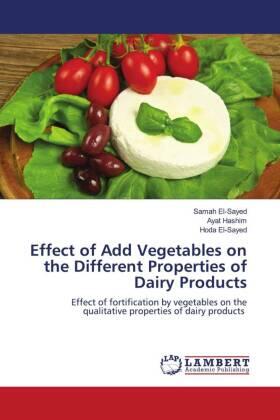 El-Sayed / Hashim |  Effect of Add Vegetables on the Different Properties of Dairy Products | Buch |  Sack Fachmedien