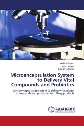 El-Sayed / Hashim |  Microencapsulation System to Delivery Vital Compounds and Probiotics | Buch |  Sack Fachmedien