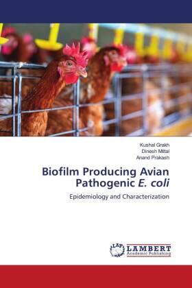 Grakh / Mittal / Prakash |  Biofilm Producing Avian Pathogenic E. coli | Buch |  Sack Fachmedien