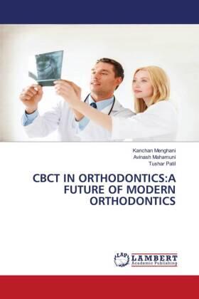 Menghani / Mahamuni / Patil |  CBCT IN ORTHODONTICS:A FUTURE OF MODERN ORTHODONTICS | Buch |  Sack Fachmedien