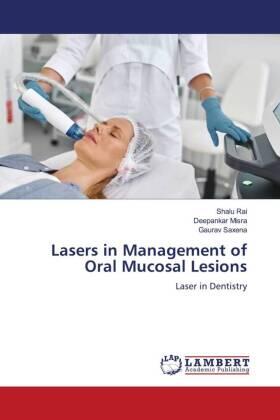Rai / Misra / Saxena |  Lasers in Management of Oral Mucosal Lesions | Buch |  Sack Fachmedien