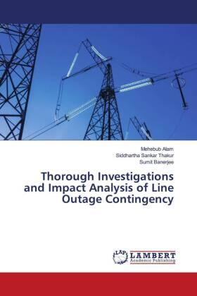 Alam / Thakur / Banerjee |  Thorough Investigations and Impact Analysis of Line Outage Contingency | Buch |  Sack Fachmedien
